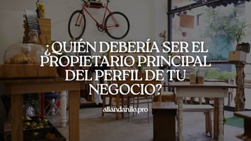 Portada artículo: ¿Quién debería ser el propietario principal del perfil de tu negocio?