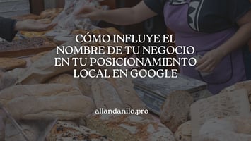 Imagen de portada del artículo: Cómo Influye el Nombre de tu Negocio en tu Posicionamiento Local en Google