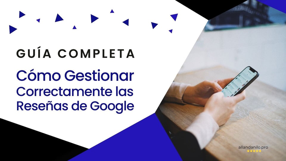 Guía Completa Cómo Gestionar Correctamente las Reseñas de Google