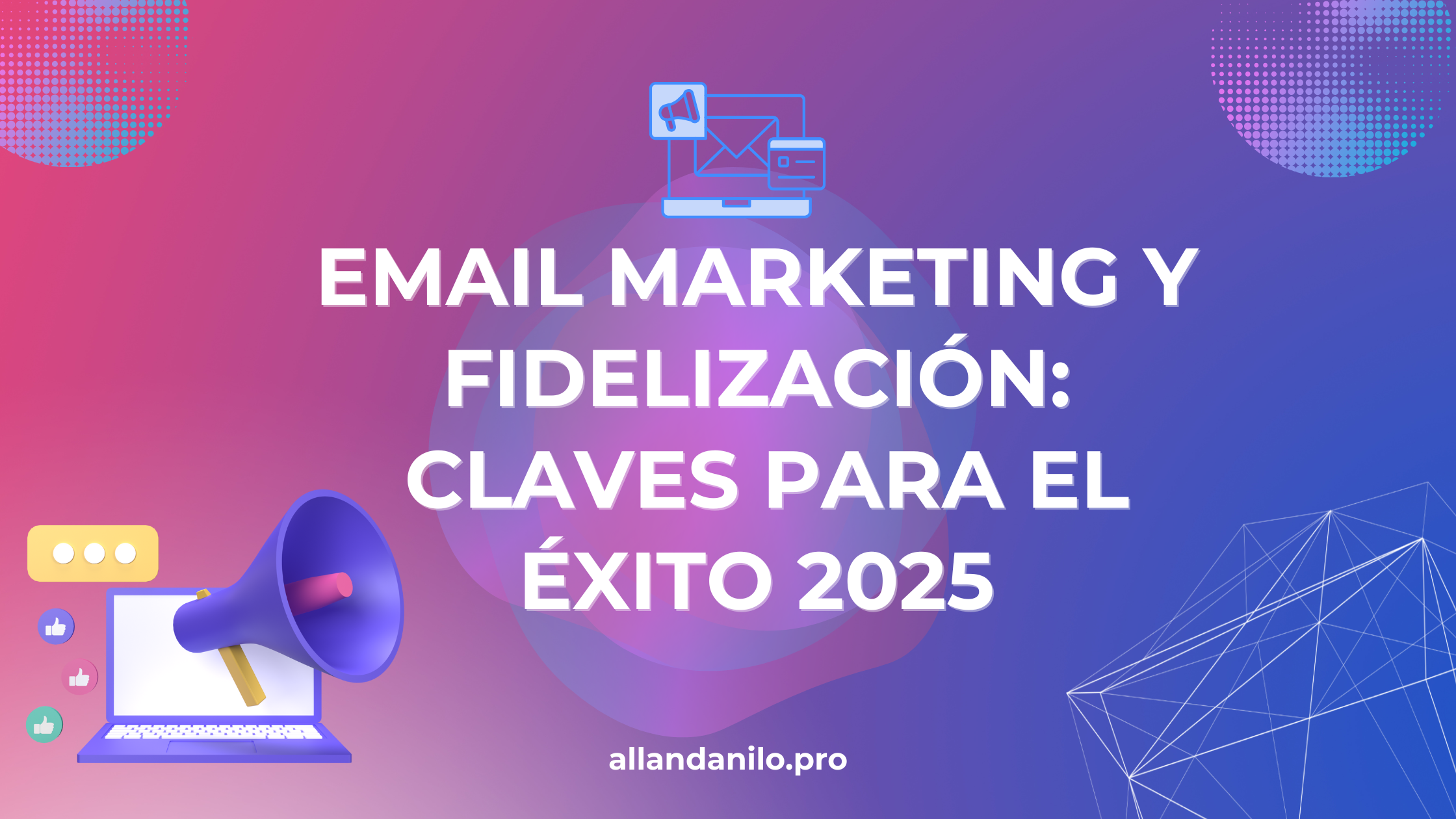 Email marketing y fidelización: claves para el éxito 2025