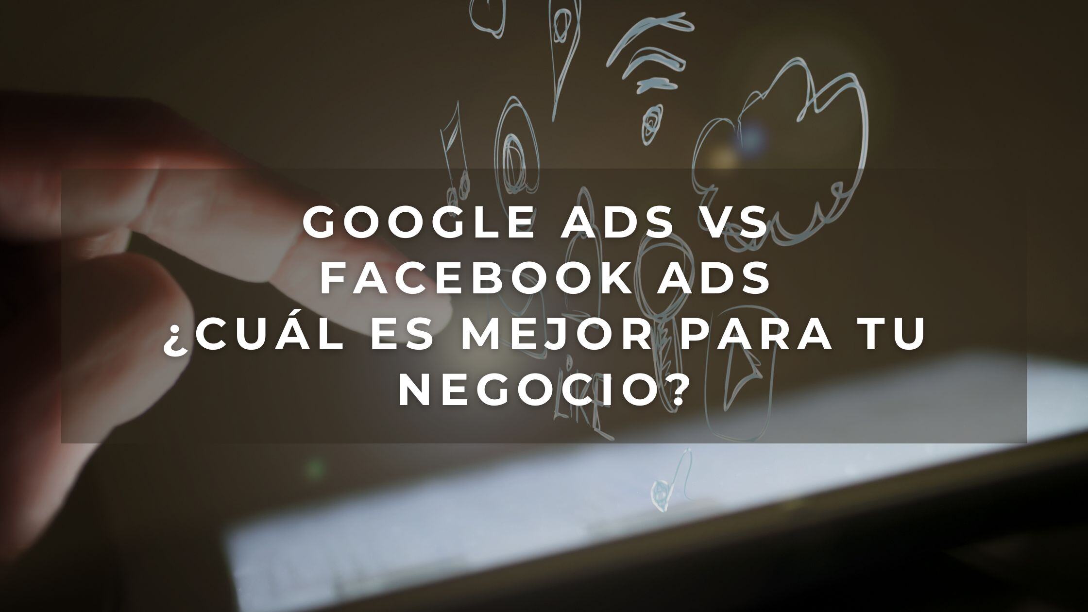 Portada de artículo de blog: google ads vs facebook ads