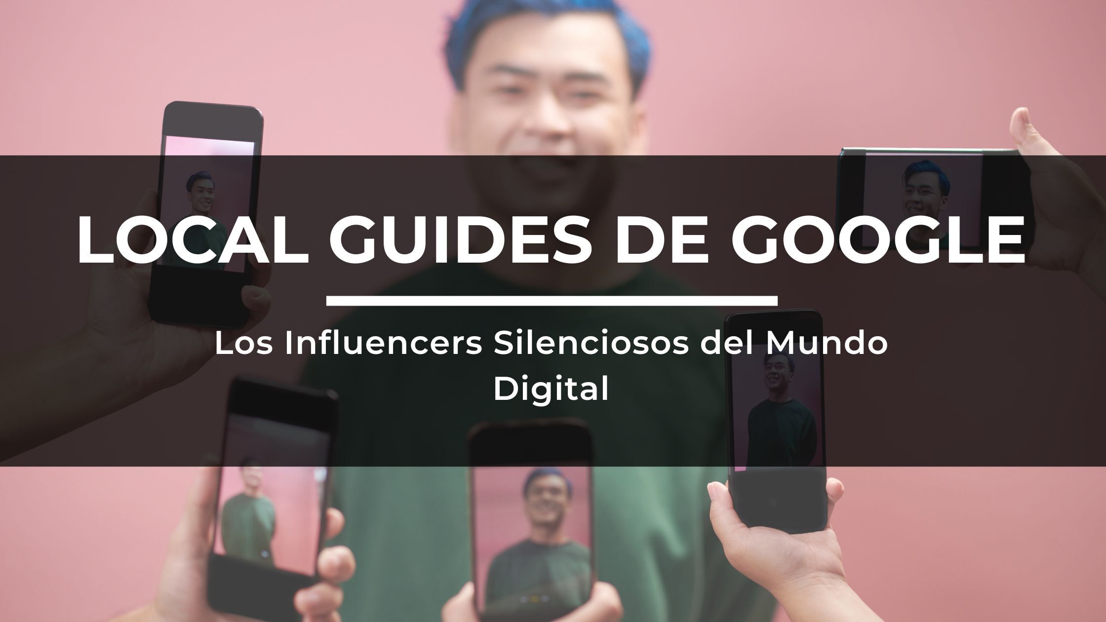 portada de artículo: Local Guides de Google, Los Influencers Silenciosos del Mundo Digital