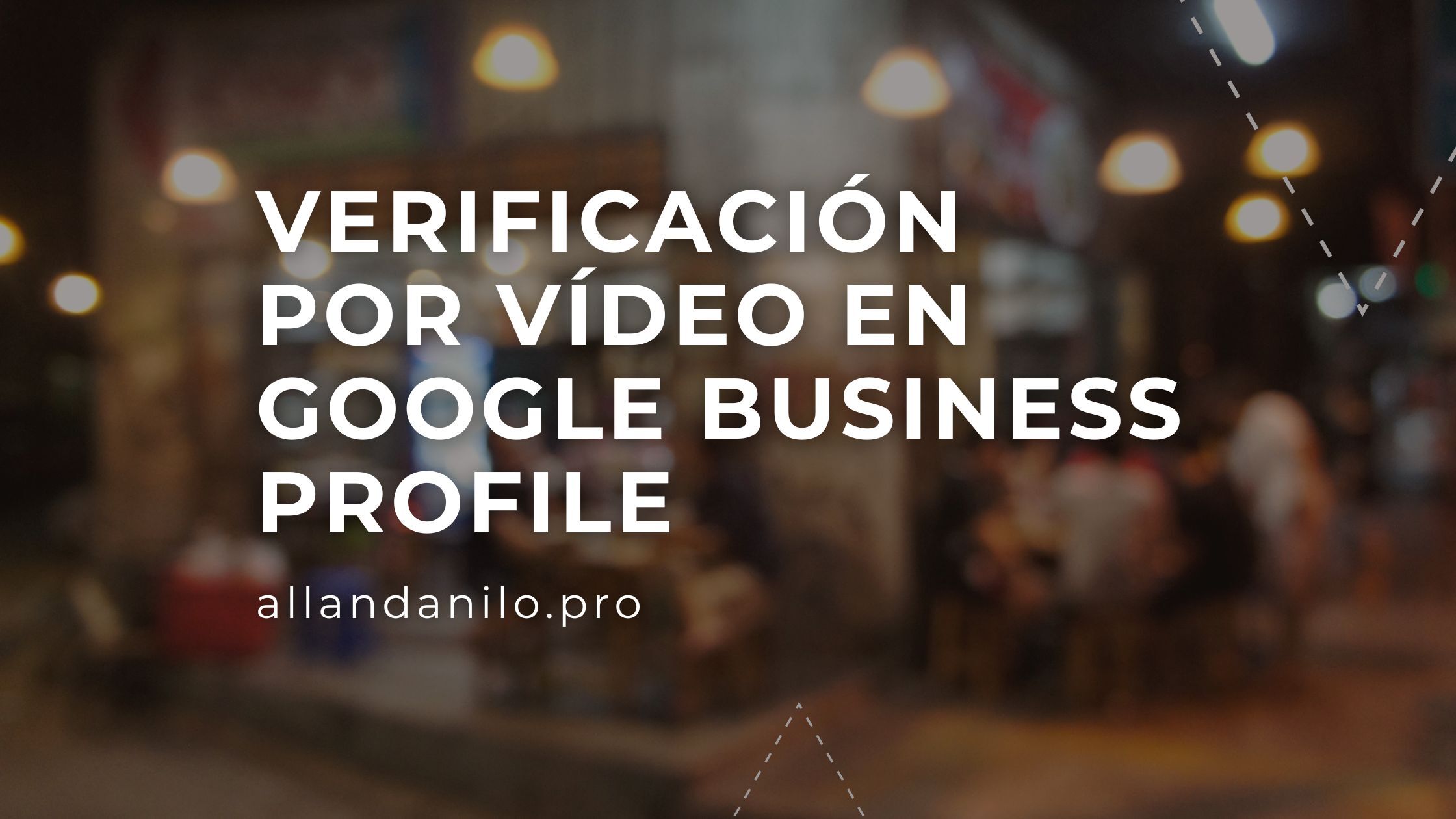Verificación por vídeo en Google BUSINESS PROFILE