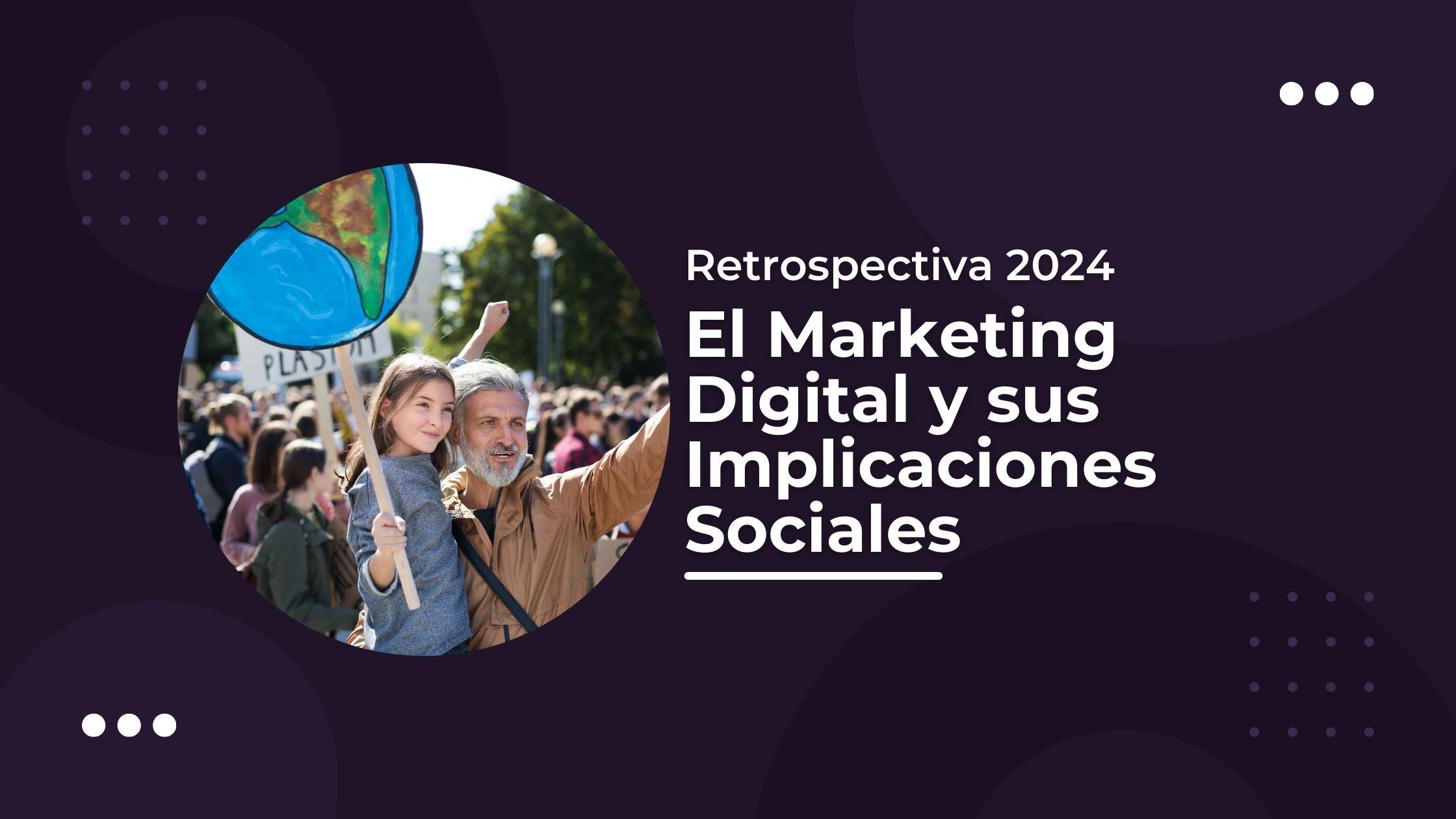 portada de artículo: retrospectiva 2024, el marketing digital y sus implicaciones sociales