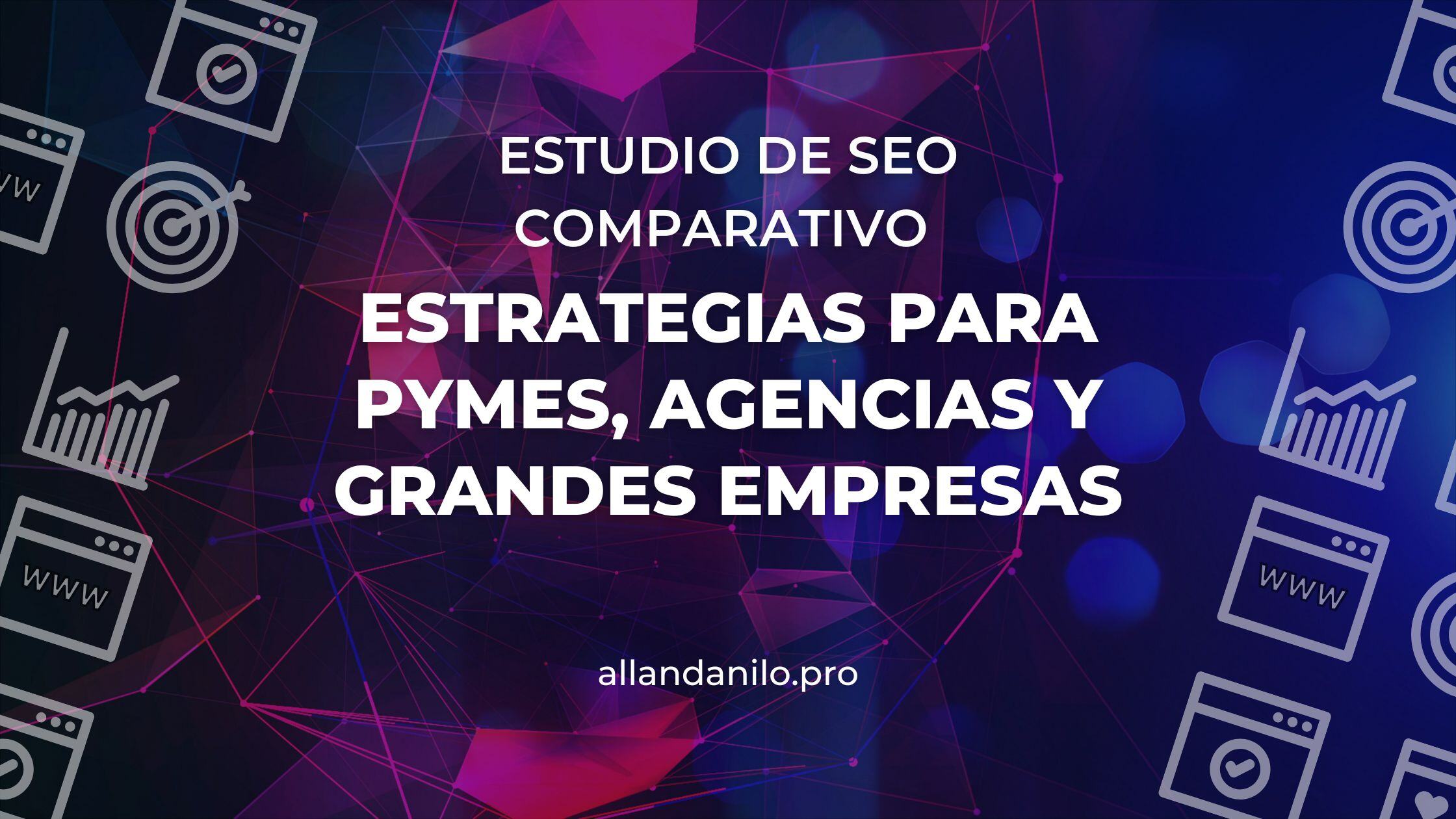 SEO: estrategias para pymes, agencias y grandes empresas